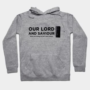 Our lord and saviour Hoodie